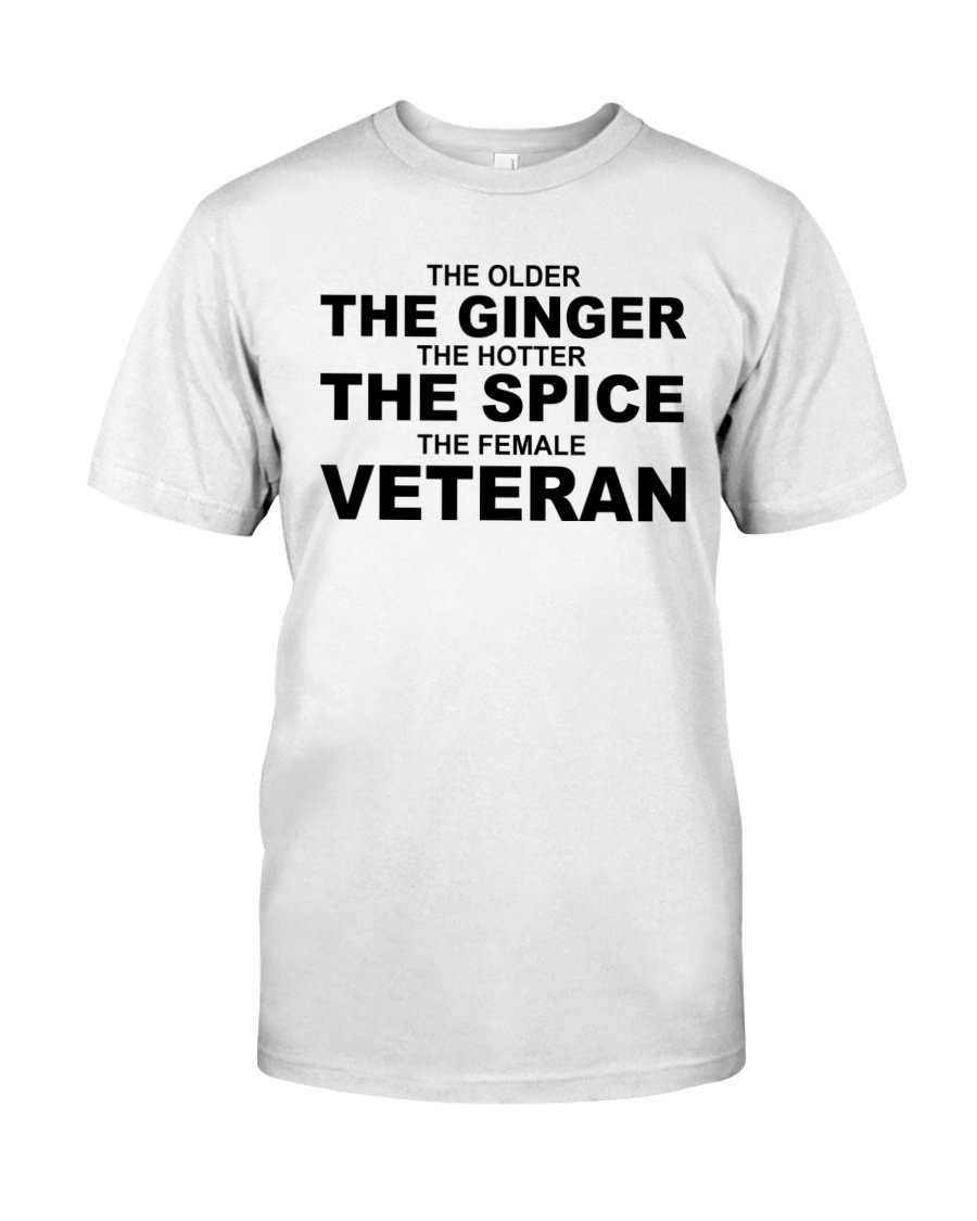 Veteran Shirt, Female Veteran, The Older The Ginger The Hotter The Spice Unisex T-Shirt KM3105