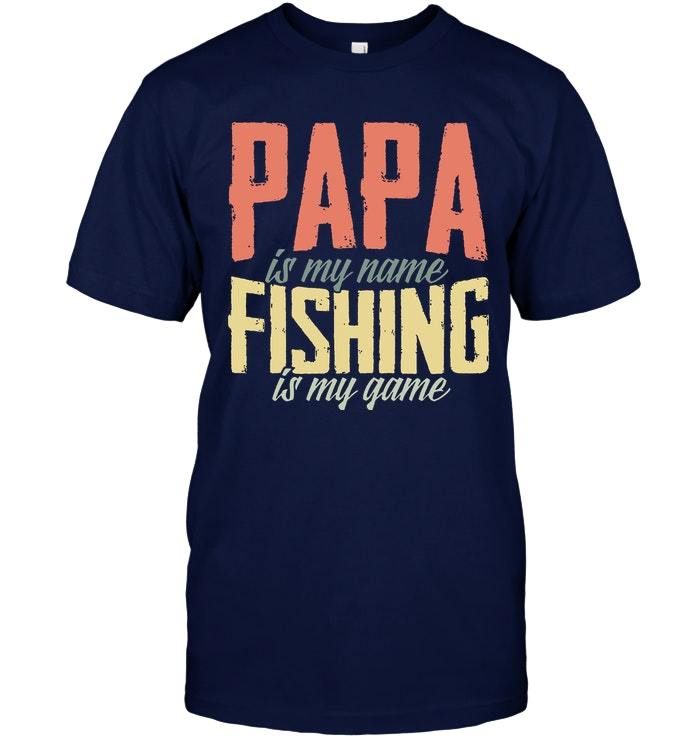 Veteran Shirt, Fishing Shirt, Papa Is My Name - Fishing Is My Game, Father's Day Gift For Dad KM1504