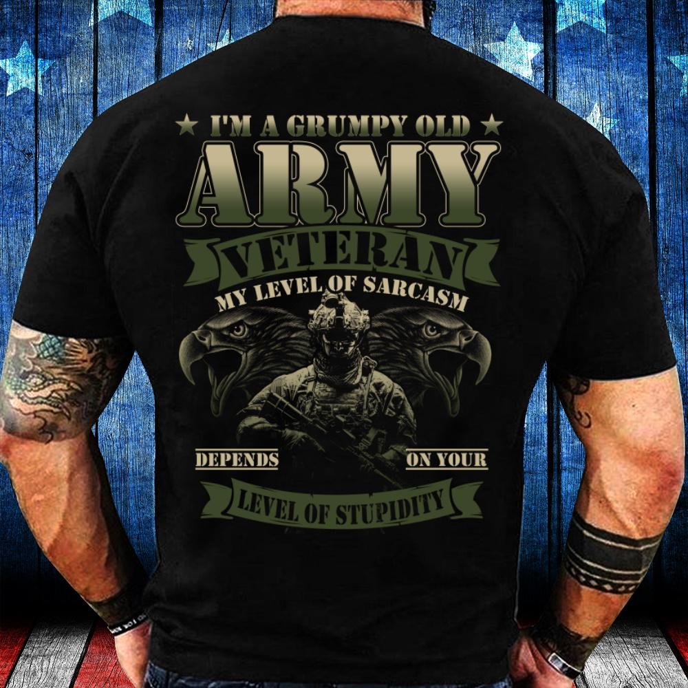 Veteran Shirt, Gift For Veterans, I�m A Grumpy Old Army Veteran My Level Of Sarcasm Depends On Your Level T-Shirt