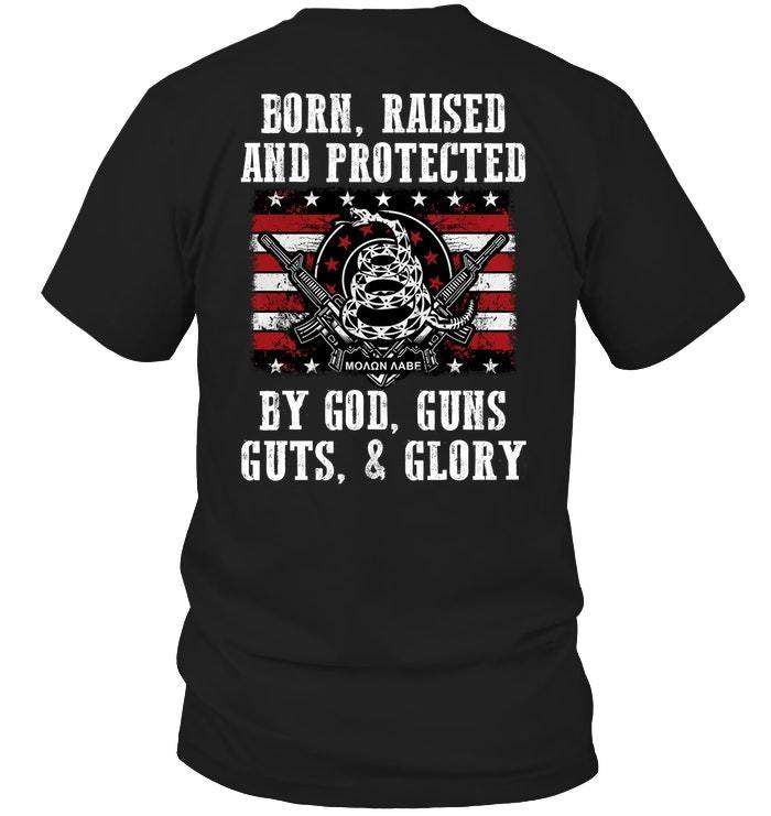 Veteran Shirt, Gifts For Veteran, Born, Raised And Protected By God, Guns Guts & Glory T-Shirt KM0207