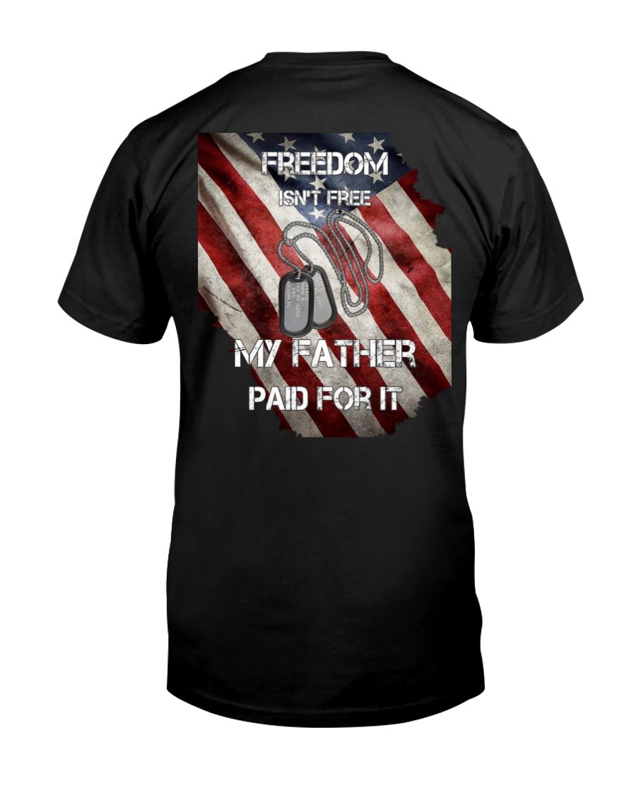 Veteran Shirt, Gifts For Veteran, Freedom Is Not Free, My Father Paid For It T-Shirt KM2905