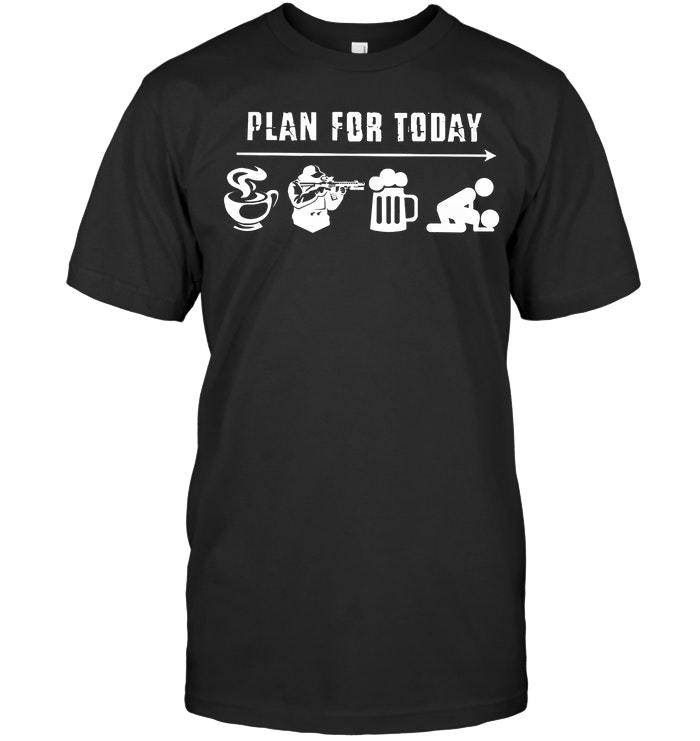 Veteran Shirt, Gun Shirt, Gun Plan For Today T-Shirt KM0207