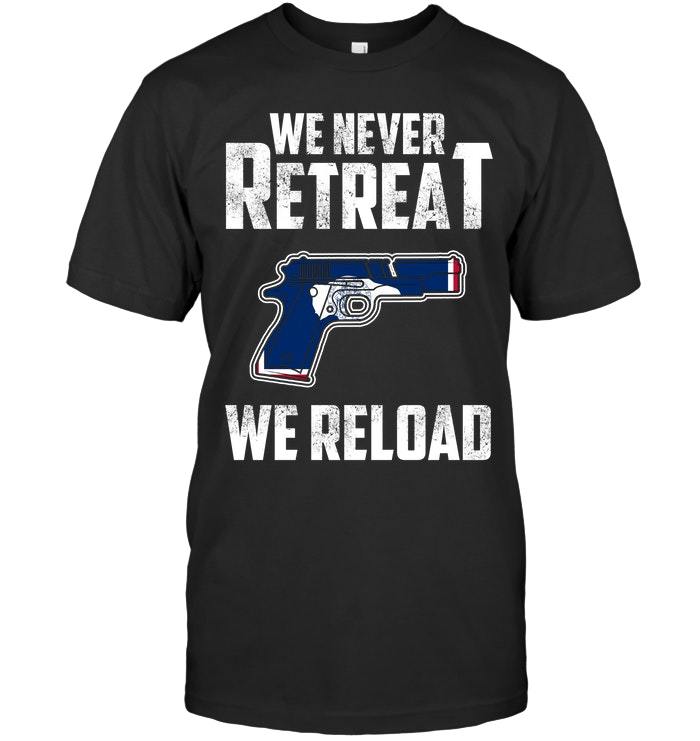 Veteran Shirt, Gun Shirt, Gun Wyoming, We Never Retreat We Reload T-Shirt KM0507
