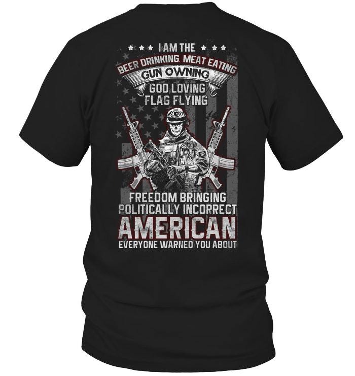 Veteran Shirt, Gun Shirt, I Am The Beer Drinking Meat Eating Gun Owning T-Shirt KM0207