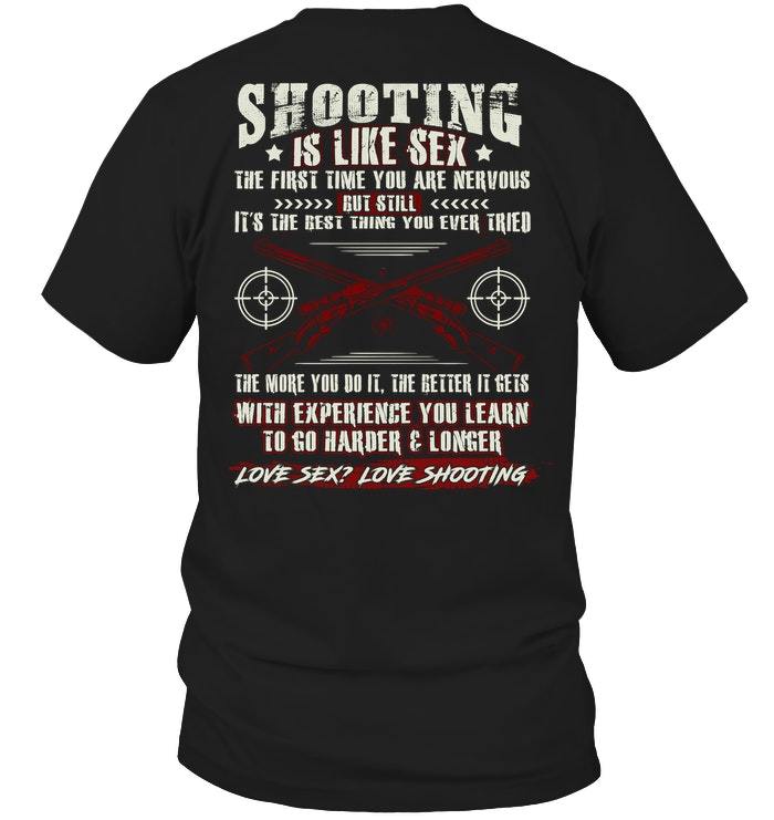 Veteran Shirt, Gun Shirt, Shooting Is Like Sex, Love Sex Love Shooting T-Shirt KM0207