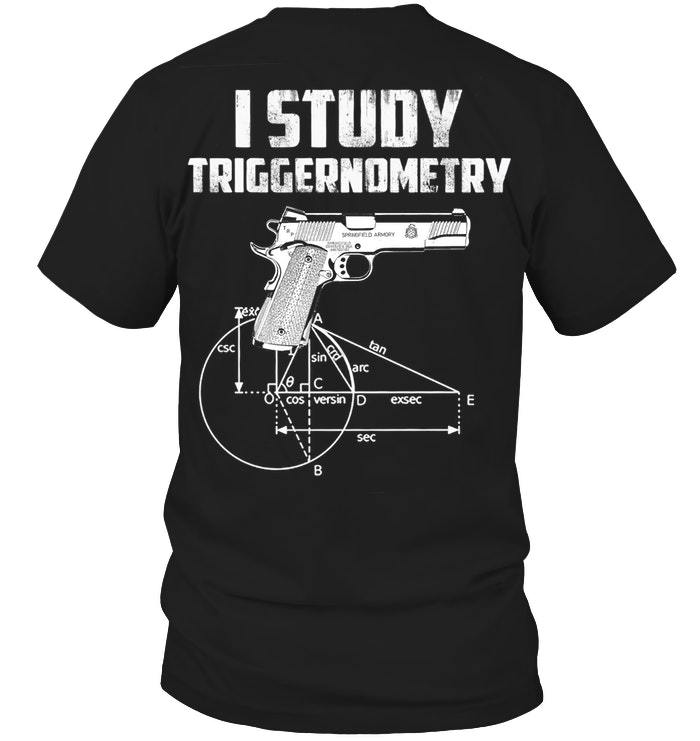 Veteran Shirt, Gun Shirt, Veteran I Study Triggernometry T-Shirt KM0207