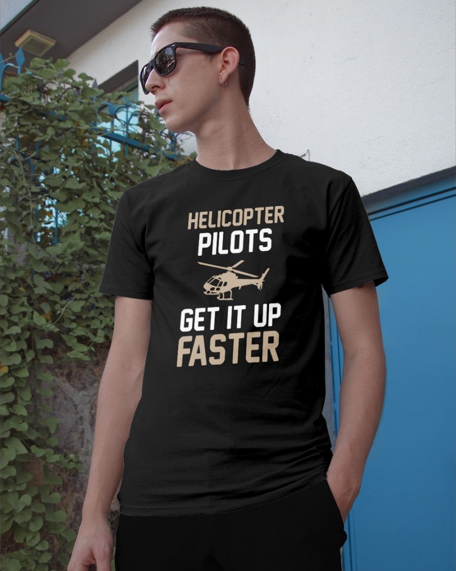 Veteran Shirt, Helicopter Pilot Faster, Get It Up Faster, Father's Day Gift For Dad KM1204