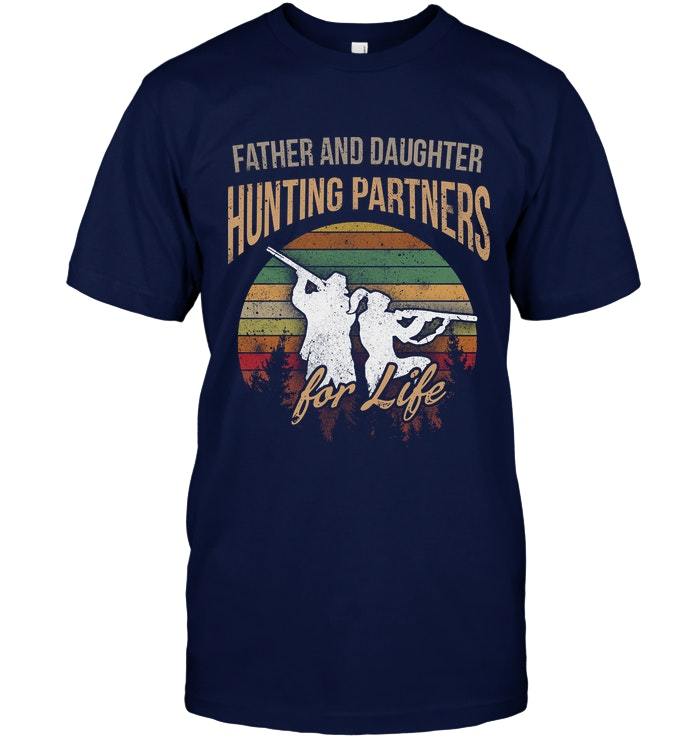 Veteran Shirt, Hunting Shirt, Father And Daughter Hunting Partners For Life, Father's Day Gift For Dad KM1404