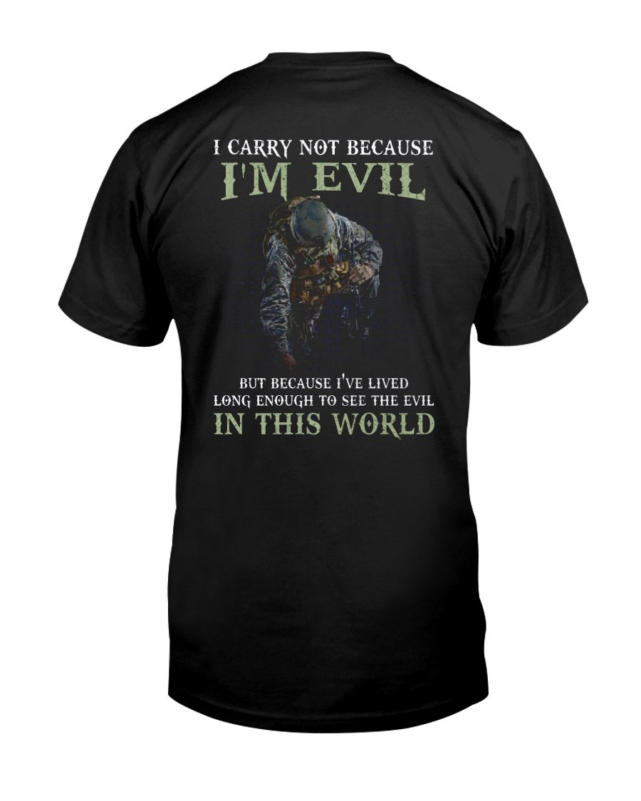 Veteran Shirt, I Carry Not Because I'm Evil But Because I've Lived T-Shirt KM1008