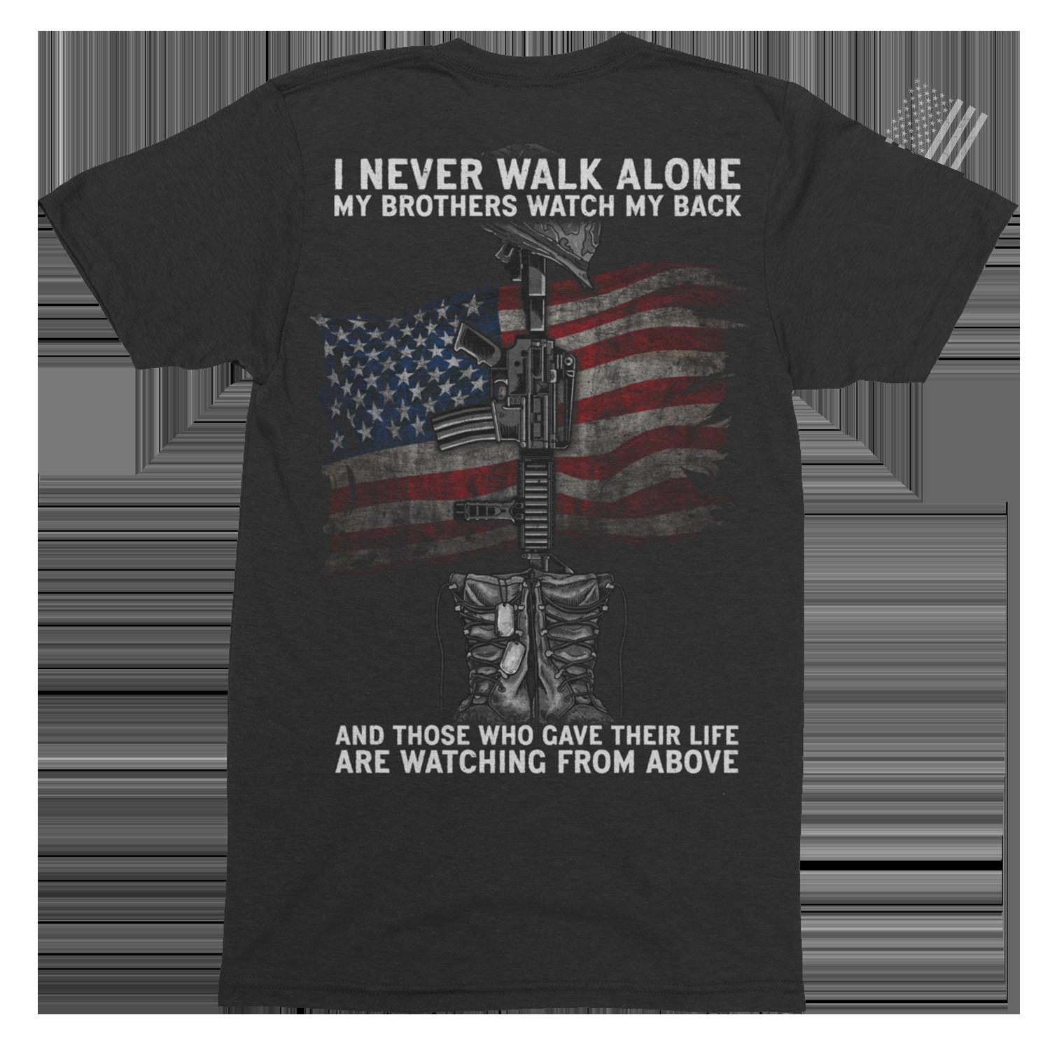 Veteran Shirt, I Never Walk Alone My Brothers Watch My Back T-Shirt KM0308
