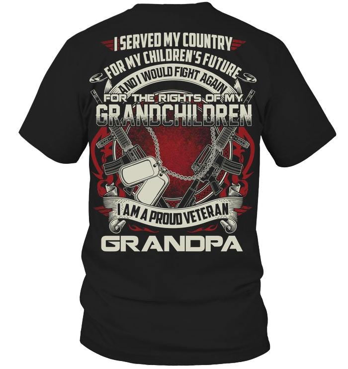 Veteran Shirt - I Served My Country For My Children's Future, I Am A Proud Veteran Grandpa T-Shirt