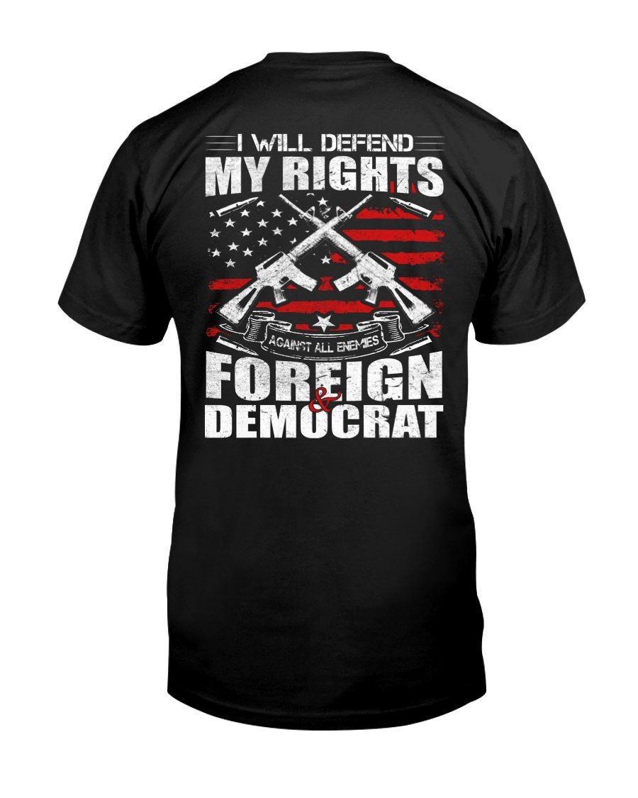 Veteran Shirt, I Will Defend My Rights Foreign & Democrat T-Shirt KM0308