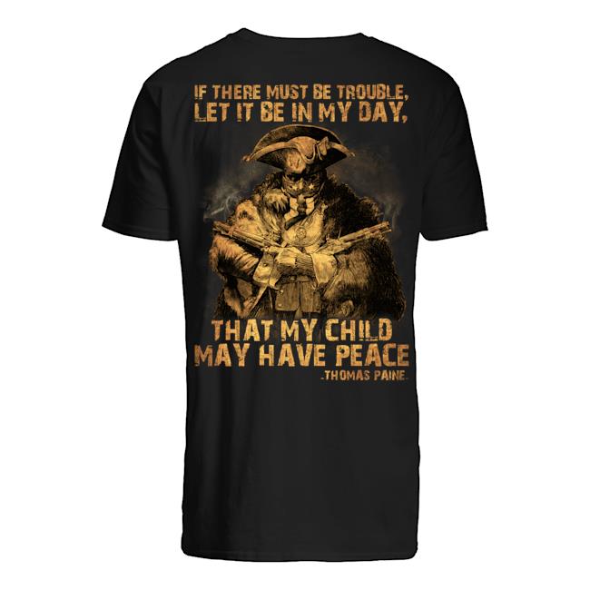Veteran Shirt, If There Must Be Trouble Let It Be In My Day T-Shirt KM3006