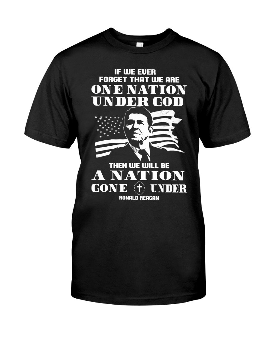Veteran Shirt, If We Ever Forget That We Are One Nation Under God T-Shirt KM0408