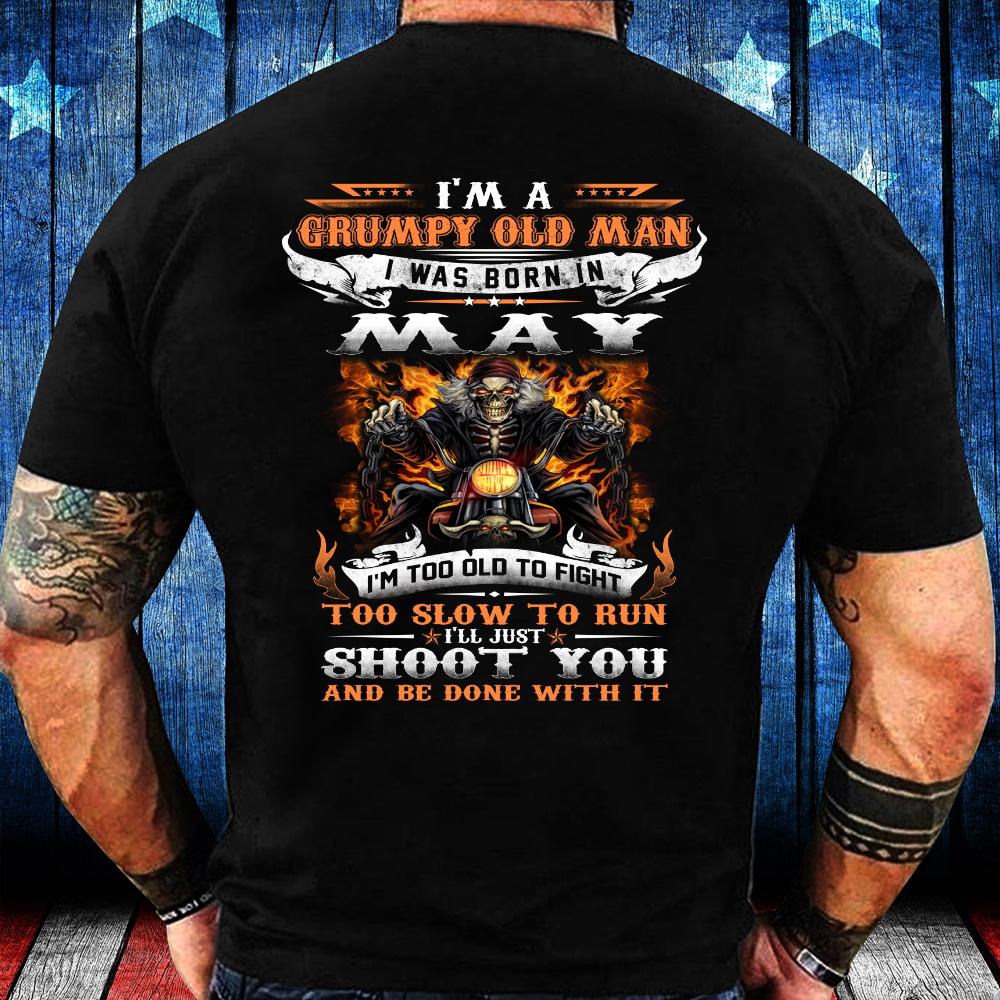 Veteran Shirt - I'm A Grumpy Old Man I Was Born In May, Birthday Gift Idea T-Shirt