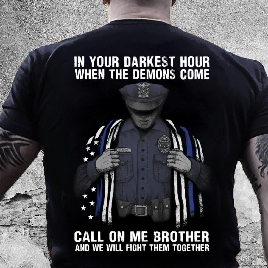 Veteran Shirt, In Your Darkest Hour When The Demons Come, Thin Blue Line T-Shirt KM0507