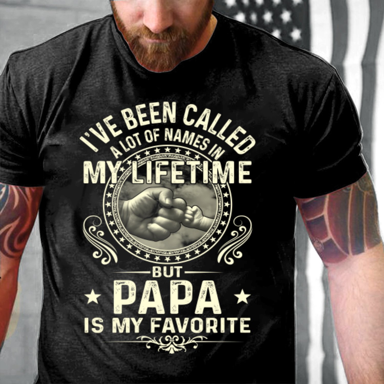 Veteran Shirt, I've Been Called A Lot Of Names In My Life Time But Papa Is My Favorite T-Shirt