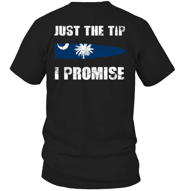 Veteran Shirt, Just The Tip Shirt, Just The Tip I Promise South Carolina T-Shirt KM0307