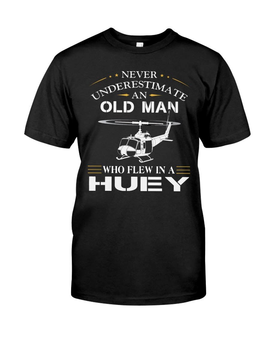 Veteran Shirt, Old Man Who Flew In A HUEY Classic T-Shirt, Father's Day Gift For Dad KM1304