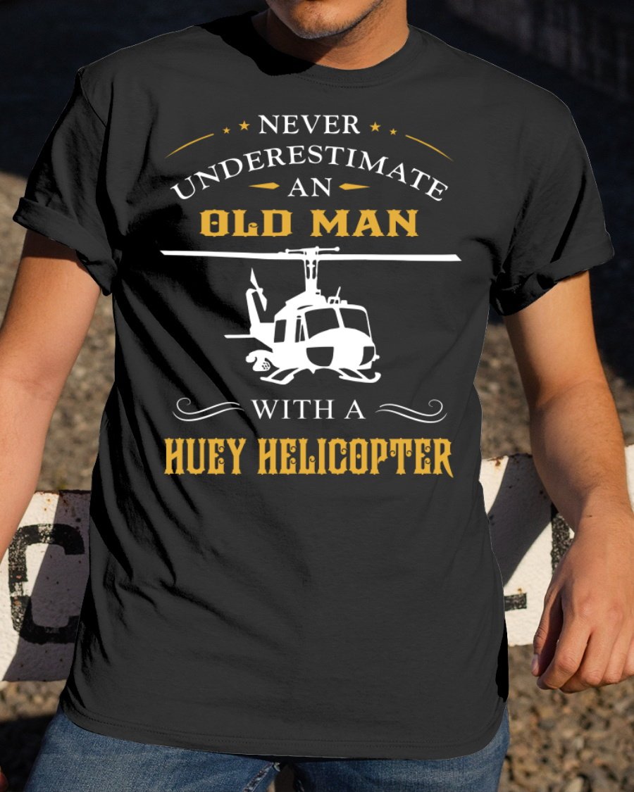 Veteran Shirt, Old Man With Huey Helicopter Classic T-Shirt, Father's Day Gift For Dad KM1204