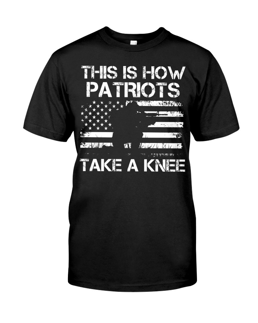 Veteran Shirt, Patriots Shirt, This Is How Patriots Take A Knee T-Shirt KM2007
