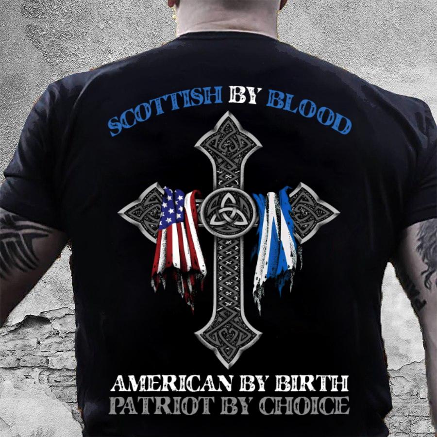 Veteran Shirt, Scottish By Blood, American By Birthday Patriot By Choice T-Shirt KM0908