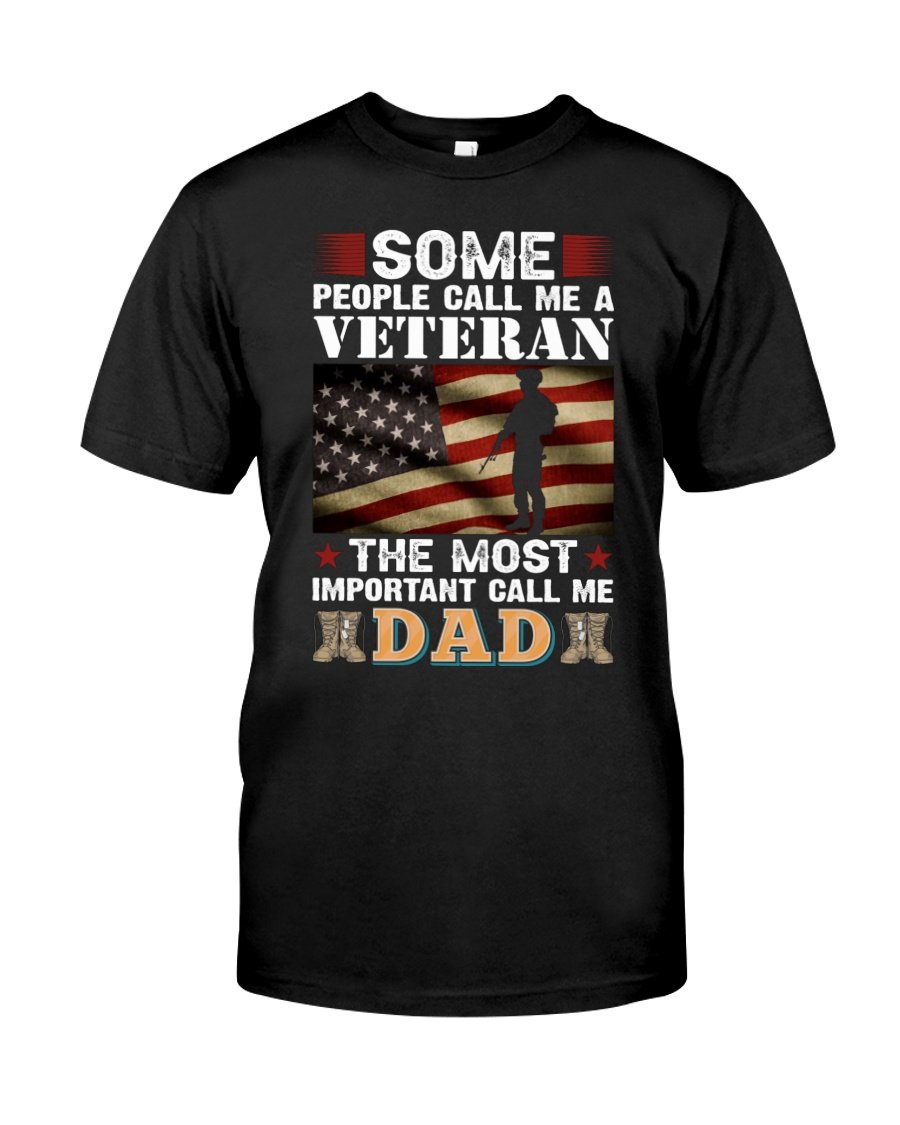 Veteran Shirt, Some People Call Me A Veteran The Most Important Call Me Dad T-Shirt KM1008
