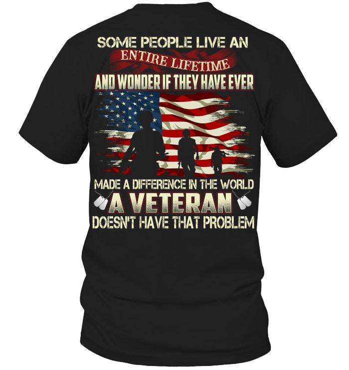 Veteran Shirt, Some People Live An Entire Lifetime, Veteran Gifts Idea T-Shirt KM0107