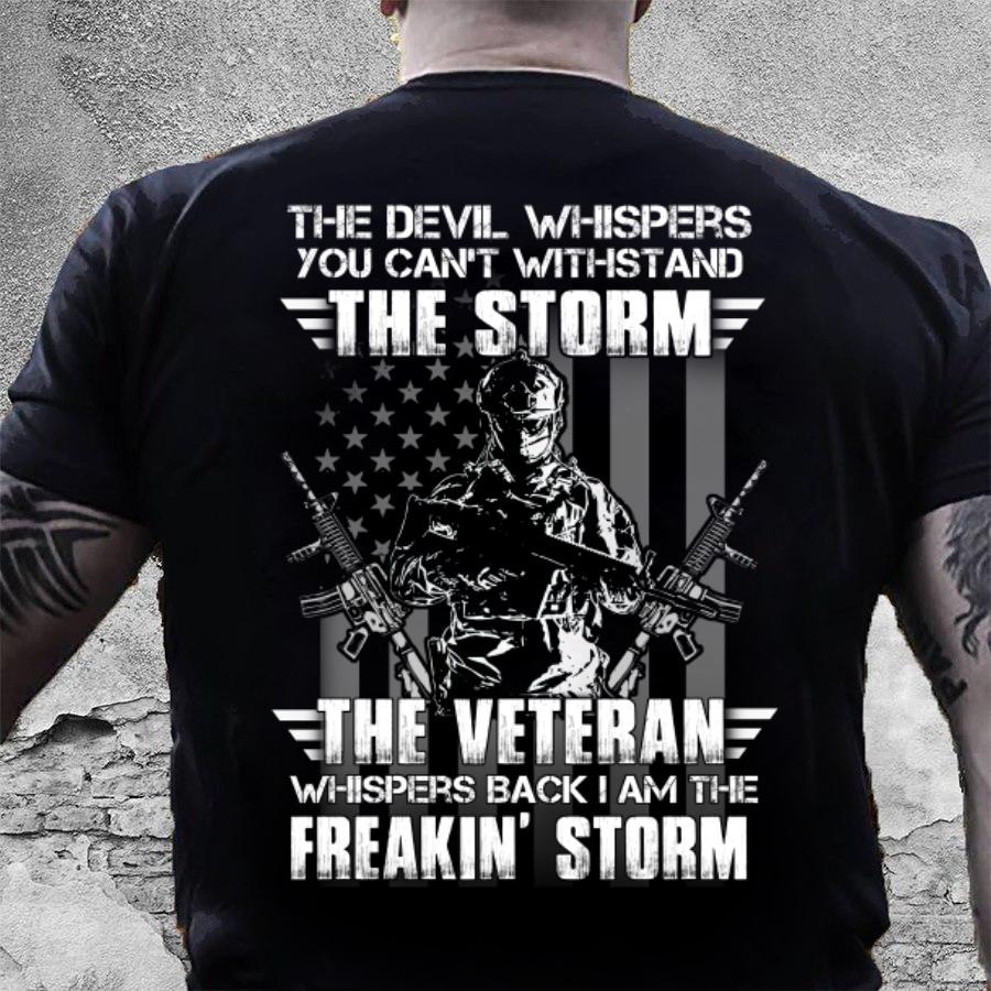 Veteran Shirt, The Devil Whispers You Can't Withstand The Storm T-Shirt, Veteran's Day Gifts, Gift For Dad T-Shirt