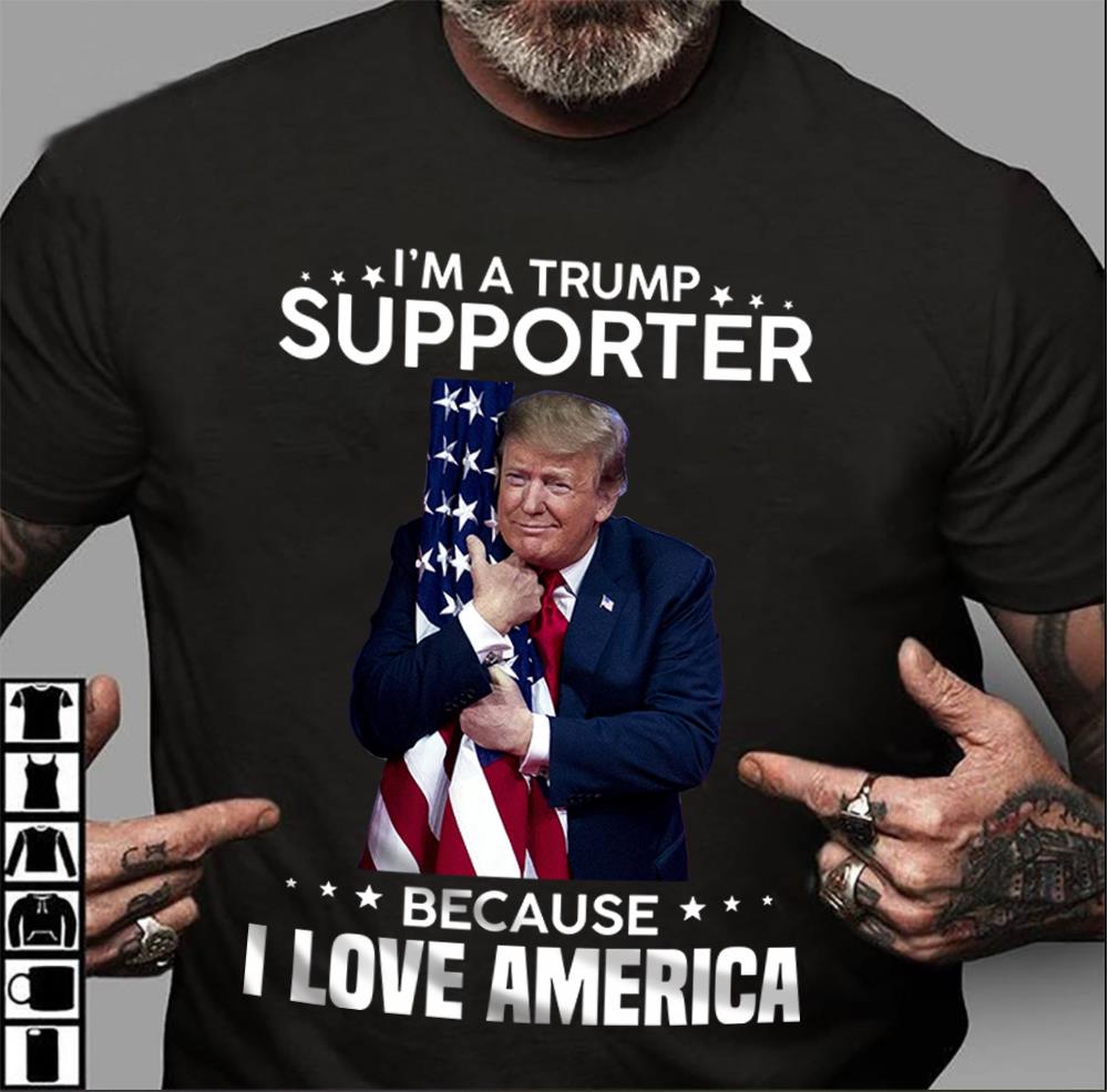 Veteran Shirt, Trump Shirt, I'm A Trump Supporter Because I Love America T-Shirt KM0908