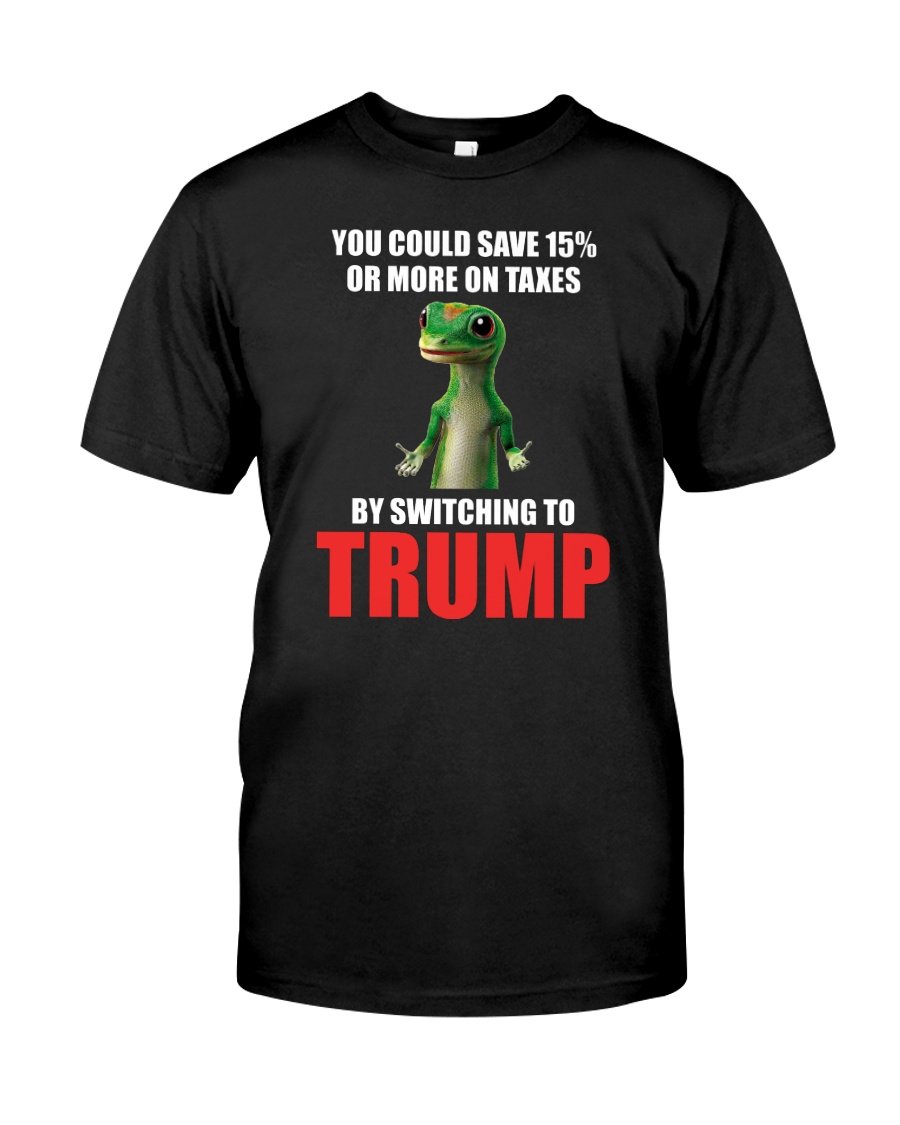 Veteran Shirt, Trump Shirt, Shirts With Sayings, You Could Save 15% Or More On Taxes T-Shirt KM0208