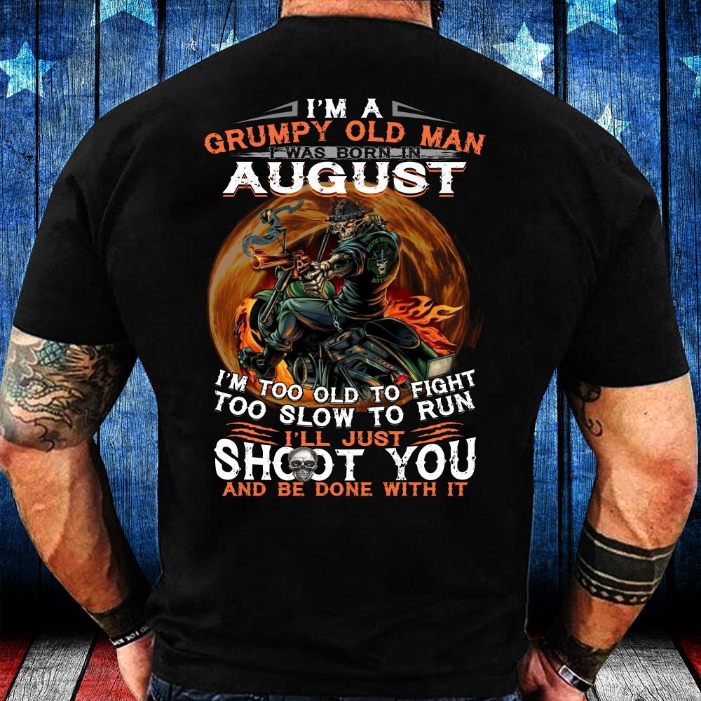 Veteran Shirt, Veteran's Day Gift, I Was Born In August I'm Too Old To Fight Shirt