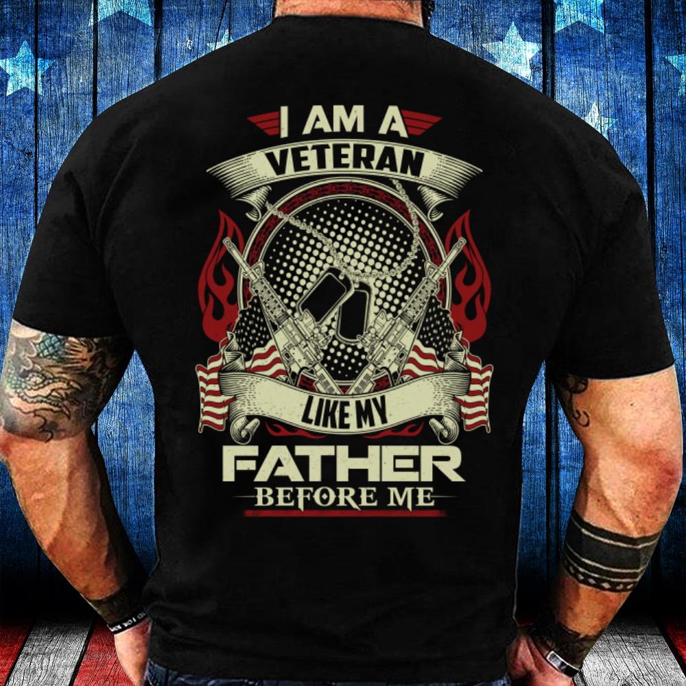 Veterans Shirt - I Am A Veteran Like My Father Before Me, Gift For Veteran, Gifts Ideas For Dad T-Shirt