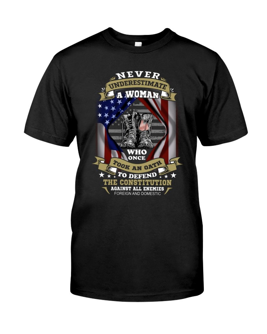 Veteran Shirt, Woman Veteran, Never Underestimate A Woman Who Once Took An Oath Unisex T-Shirt KM3105