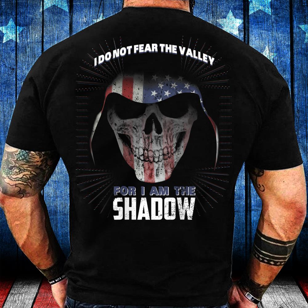 Veteran Shirts I Don't Fear The Valley I Am The Shadow T-Shirt