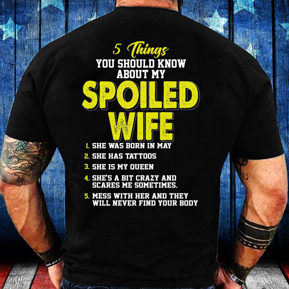 5 Things You Should Know About My Spoiled Wife May T-Shirt