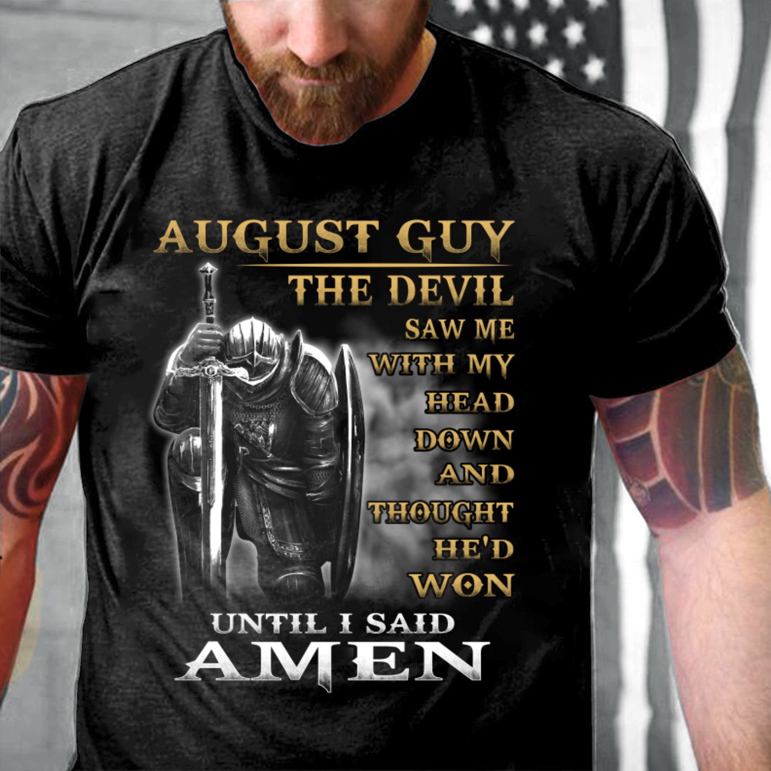 August Guy The Devil Saw Me With My Head Down And Thought He'd Won Until I Said Amen T-Shirt