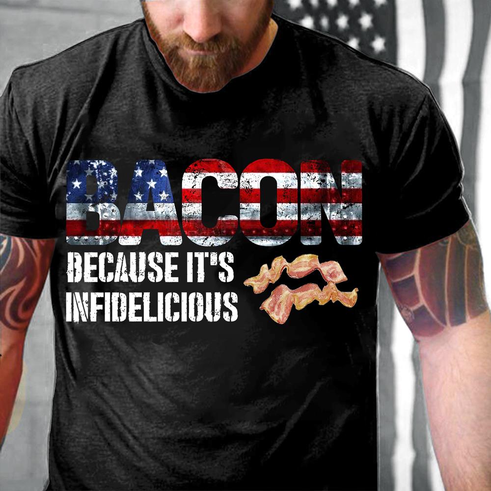 Bacon Because It's Infidelicious T-Shirt