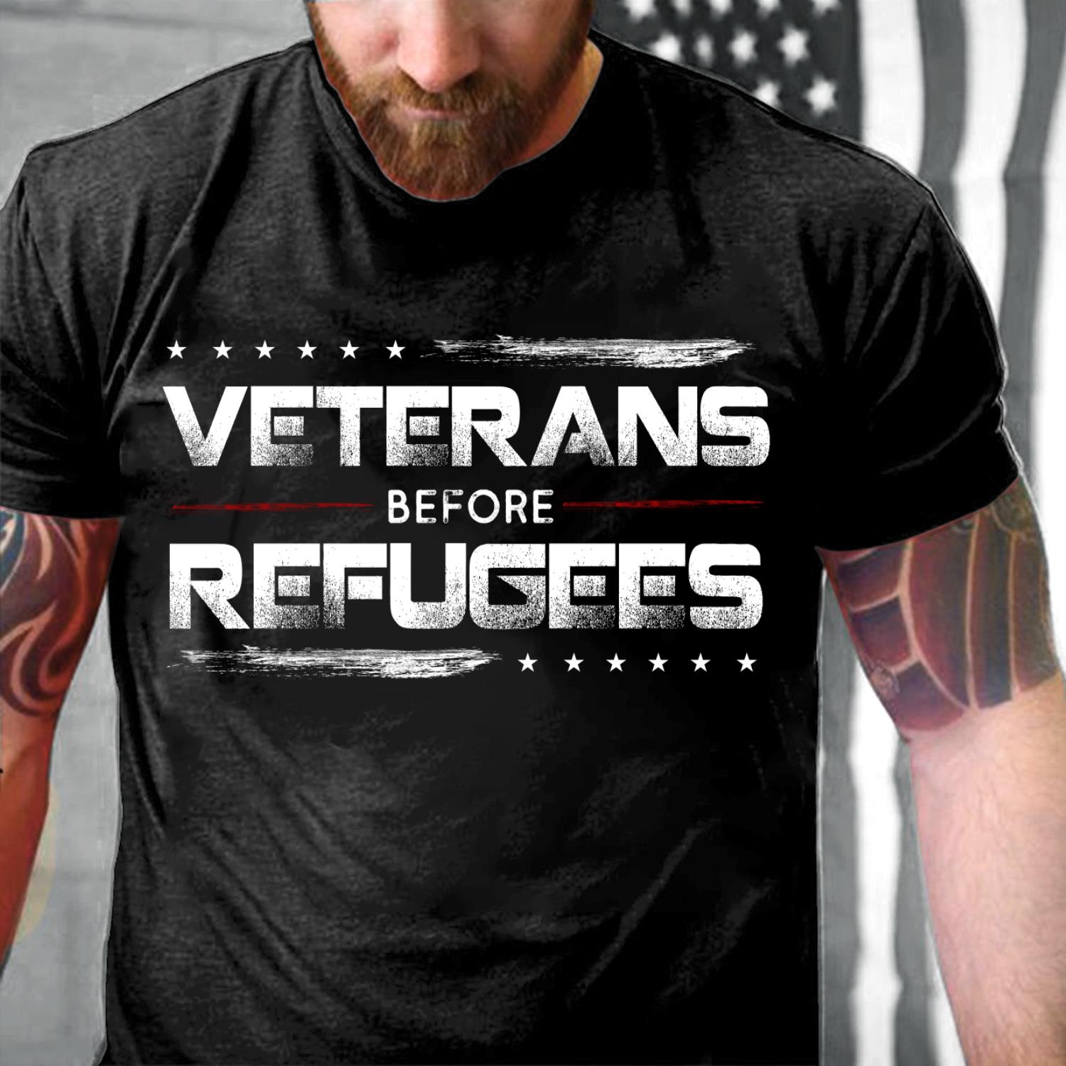 Veterans Before Refugees, Gift For Veteran T-Shirt