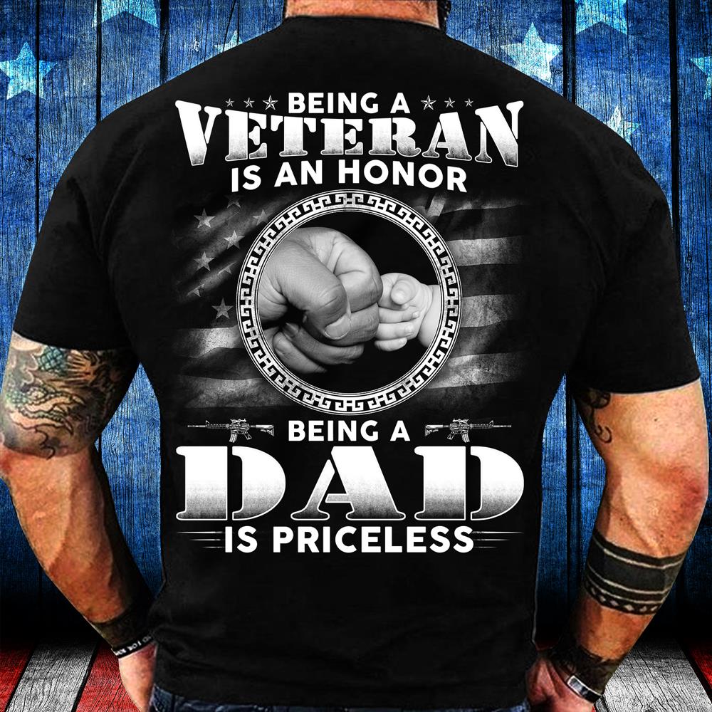 Being A Veteran Is An Honor Being A Dad Is Priceless T-Shirt