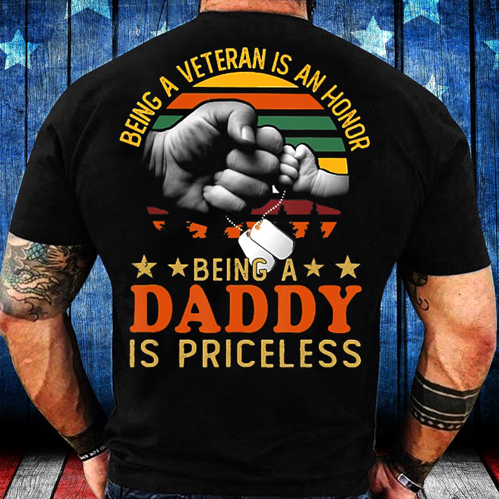 Being A Veteran Is An Honor Being A Daddy Is Priceless T-Shirt