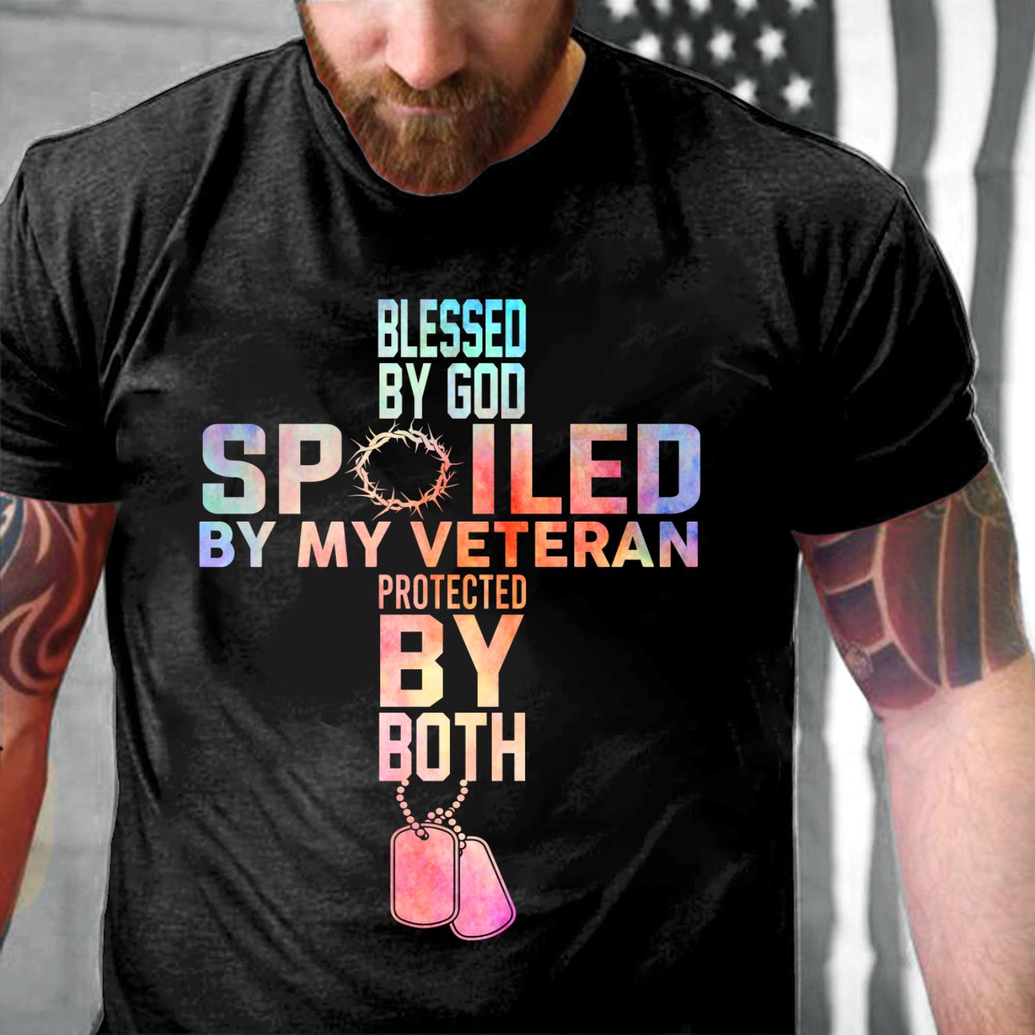 Blessed By God Spoiled By My Veteran Protected By Both T-Shirt