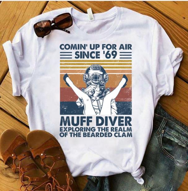 Comin' Up For Air Since 69 Muff Diver Exploring The Realm Of The Bearded Clam T-shirt