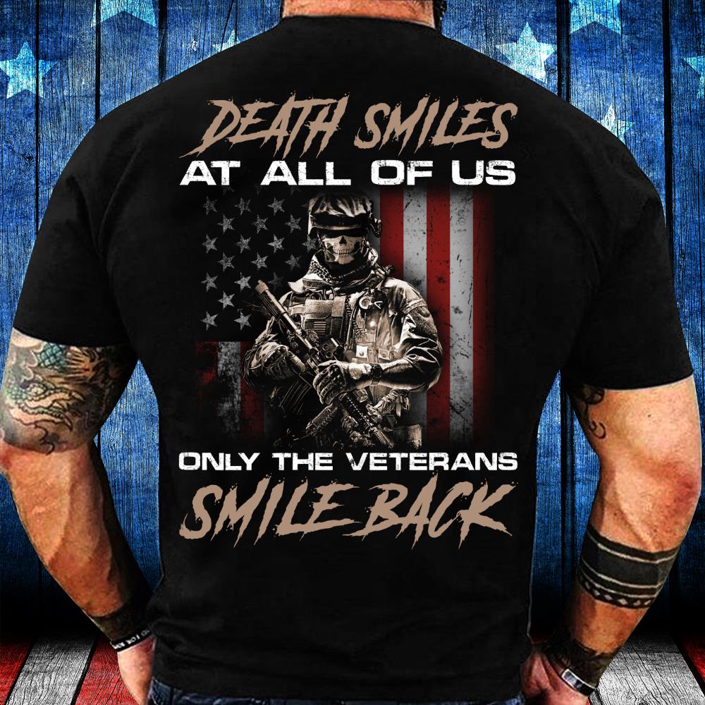 Death Smiles At All Of Us Only The Veterans T-Shirt