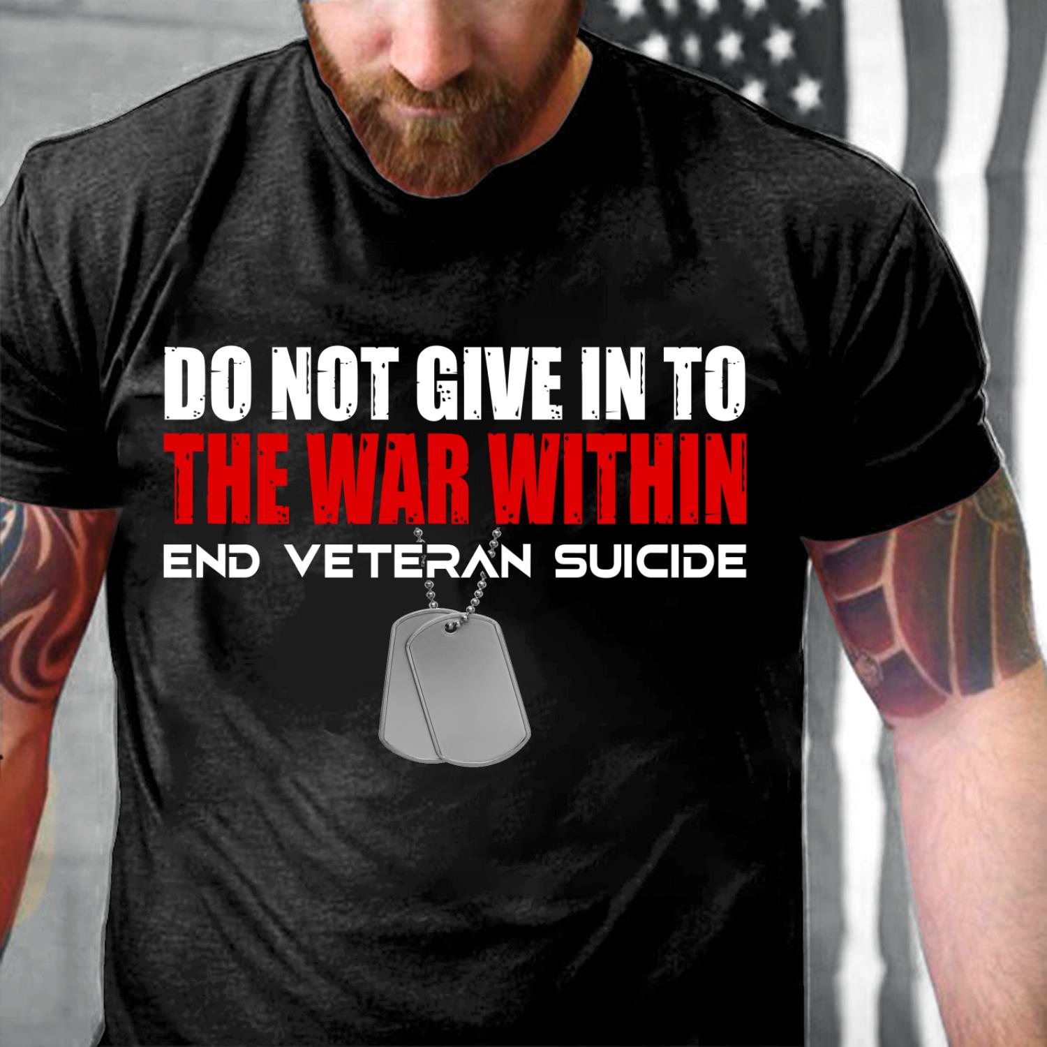 Do Not Give In To The War Within End Veteran Suicide T-Shirt