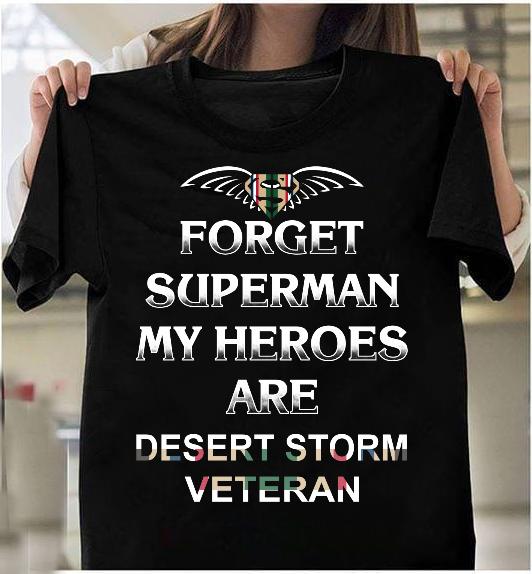 Forget Superman My Heroes Are Desert Storm Veteran T-Shirt