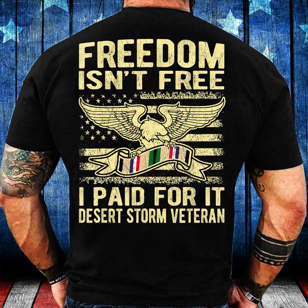 Freedom Isn't Free I Paid For It Proud Desert Storm Veteran T-Shirt