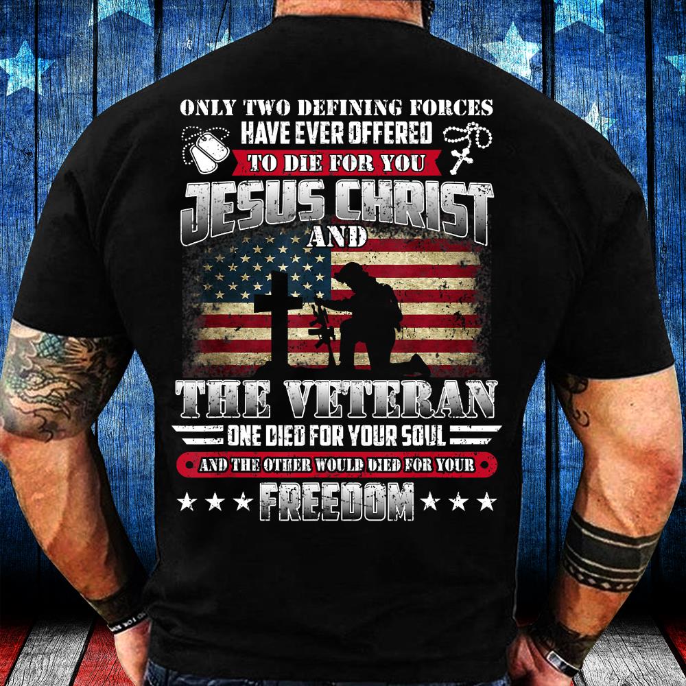 God Jesus Christ Die For Your Soul Veterans For Your Freedom T-Shirt