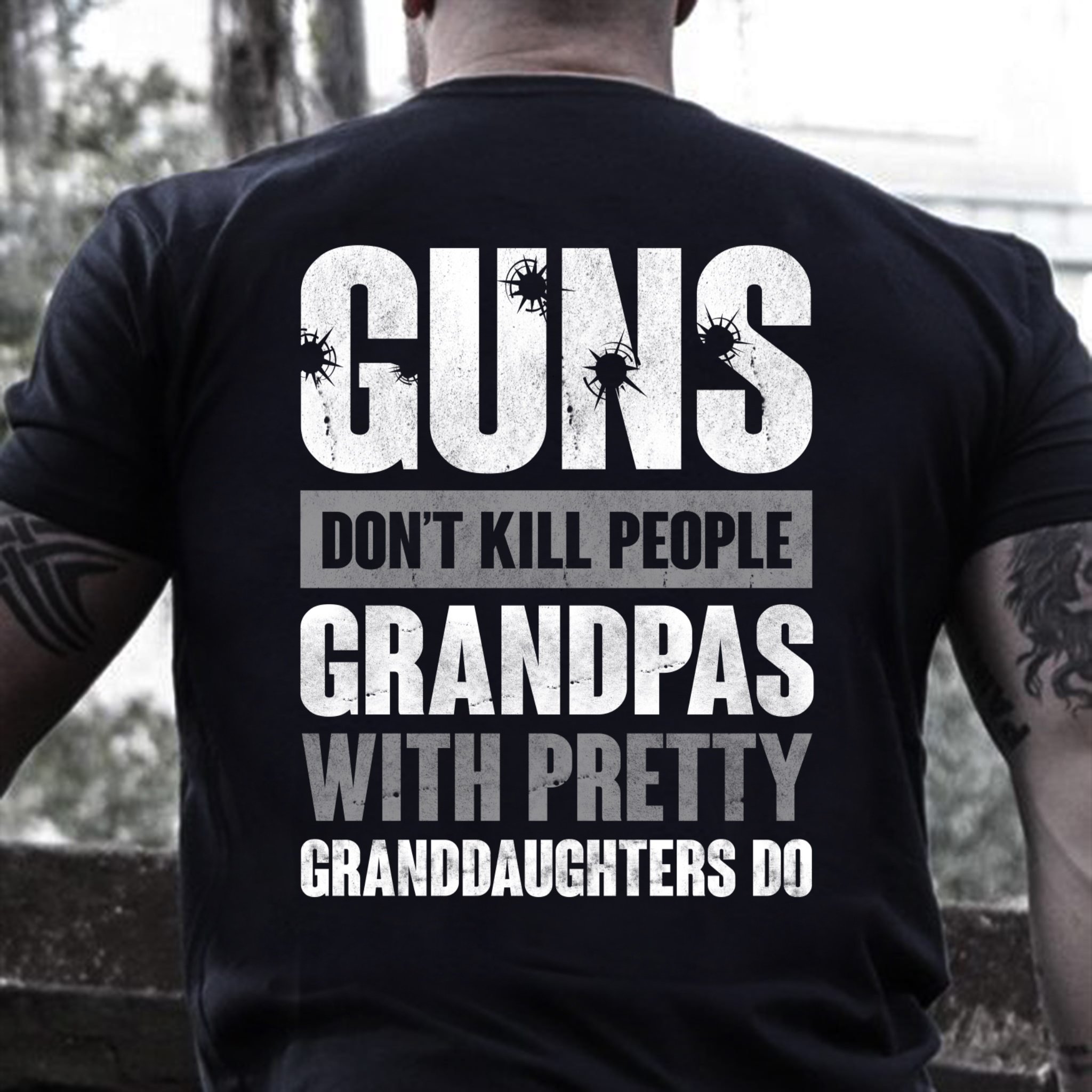 Veterans Shirt - Guns Don't Kill Grandpas With Pretty Granddaughters Do Grandpa, Papa T-Shirt