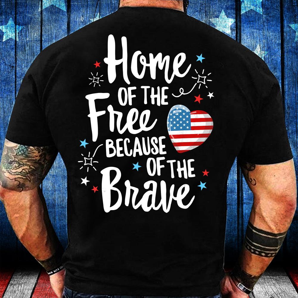 Home Of The Free Because Of The Brave T-Shirt